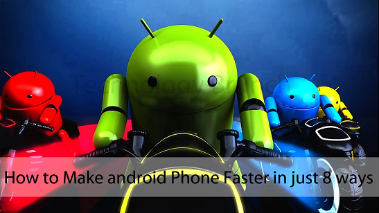 How to Make Android Phone or Device Faster in just 8 ways